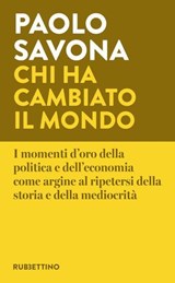 Chi ha cambiato il mondo - Paolo Savona - 9788849884906