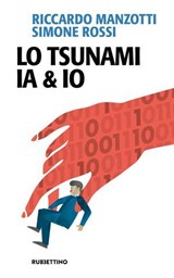 Lo tsunami IA & IO - Riccardo Manzotti ; Simone Rossi - 9788849886368