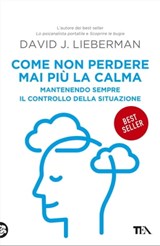 Come non perdere mai più la calma - David J. Lieberman - 9788850257201
