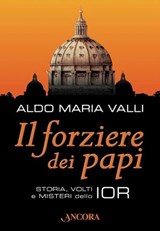 Il forziere dei papi. Storia, volti e misteri dello IOR - Aldo Maria Valli - 9788851412104