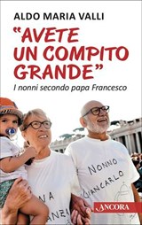 Avete un compito grande - Aldo Maria Valli - 9788851416423