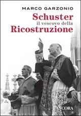 Schuster il vescovo della Ricostruzione - Marco Garzonio - 9788851424756