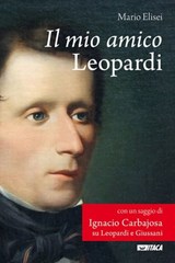 Il mio amico Leopardi - Mario Elisei ; Ignacio Carbajosa - 9788852603990