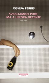 Svegliamoci pure, ma a un'ora decente - Joshua Ferris - 9788854508750