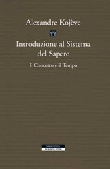 Introduzione al Sistema del Sapere - Marco Filoni ; Alexandre Kojève - 9788854511965