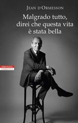 Malgrado tutto, direi che questa vita è stata bella - Jean D'Ormesson - 9788854515093