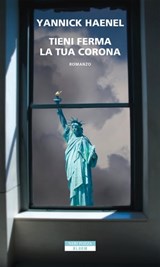 Tieni ferma la tua corona - Yannick Haenel - 9788854517684