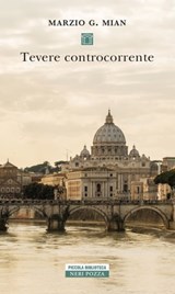 Tevere controcorrente - Marzio G. Mian - 9788854519787