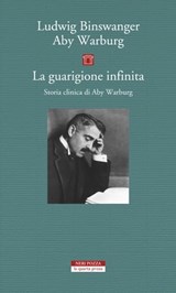 La guarigione infinita - Ludwig Binswanger ; Aby Warburg - 9788854524354