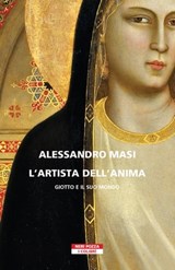 L'artista dell'anima. Giotto e il suo tempo - Alessandro Masi - 9788854525122