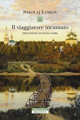 Il viaggiatore incantato - Nikolaj Semënovič Leskov ; Paolo Nori - 9788854531918