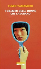 I dilemmi delle donne che lavorano - Fumio Yamamoto - 9788854533967