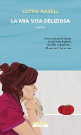 La mia vita deliziosa - Lottie Hazell - 9788854534728