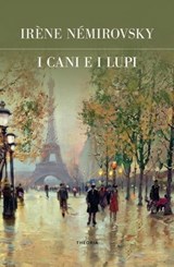 I cani e i lupi - Irène Némirovsky - 9788854983328