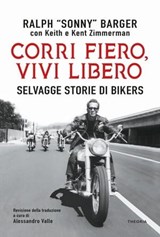 Corri fiero vivi libero - Ralph "Sonny" Barger - 9788854983724