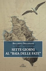 Sette Giorni al "Baia delle Fate" - Riccardo Dellepiane - 9788855030373