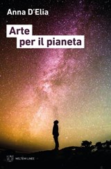Arte per il pianeta - Anna D‘Elia - 9788855198332