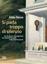 Si parla troppo di silenzio - Aldo Nove - 9788857218205