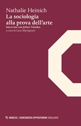 La sociologia alla prova dell’arte - Nathalie Heinich - 9788857585406