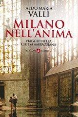 Milano nell'anima - Aldo Maria Valli - 9788858107683