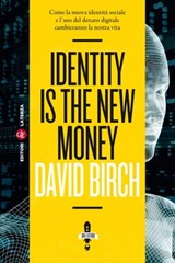 Identity Is the New Money - David Birch - 9788858126080