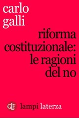 Riforma costituzionale: le ragioni del No - Carlo Galli - 9788858127148