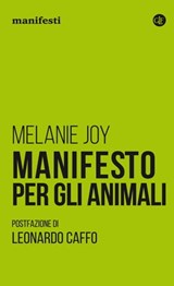Manifesto per gli animali - Melanie Joy ; Leonardo Caffo - 9788858133538