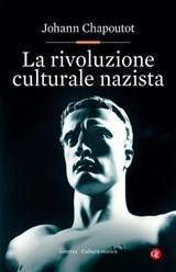 La rivoluzione culturale nazista - Johann Chapoutot - 9788858136676