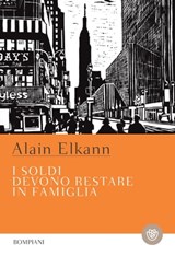 I soldi devono restare in famiglia - Alain Elkann - 9788858753262