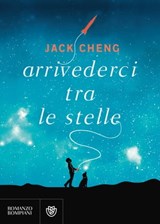 Arrivederci tra le stelle - Jack Cheng - 9788858775837