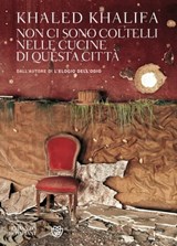 Non ci sono coltelli nelle cucine di questa città - Khaled Khalifa - 9788858778081