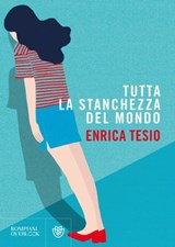 Tutta la stanchezza del mondo - Enrica Tesio - 9788858795682