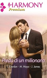 Preda di un milionario - Lucy Gordon ; Julia James ; Margaret Mayo - 9788858937396