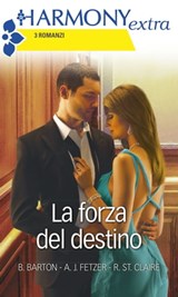 La forza del destino - Beverly Barton ; Amy J. Fetzer ; Roxanne St. Claire - 9788858946282