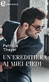Un'ereditiera ai miei piedi (eLit) - Patricia Thayer - 9788858999714
