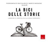 La bici delle storie - Pierdomenico Baccalario ; Marco Magnone - 9788859048046