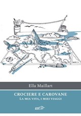 Crociere e carovane - Ella Maillart - 9788859278979