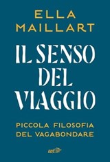 Il senso del viaggio - Ella Maillart - 9788859289432