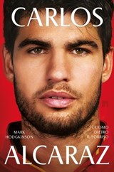 Carlos Alcaraz. L'uomo dietro il sorriso - Mark Hodgkinson - 9788860411990
