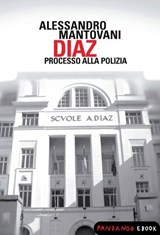 Diaz. Processo alla polizia - Alessandro Mantovani - 9788860443489