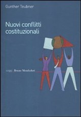 Nuovi conflitti costituzionali. Norme fondamentali dei regimi transnazionali - Teubner Gunther - 9788861597433