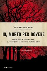 Io, morto per dovere - Nello Trocchia ; Luca Ferrari ; Monika Dobrowolska Mancini - 9788861908246