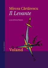 Il Levante - Mircea Cărtărescu ; Bruno Mazzoni - 9788862433808