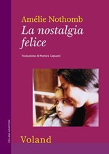La nostalgia felice - Amélie Nothomb - 9788862436755