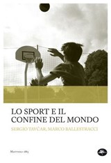 Lo sport e il confine del mondo - Marco Ballestracci ; Sergio TavČar - 9788862617611