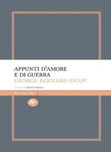 Appunti d'amore e di guerra - George Bernard Shaw - 9788862618656