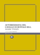 Autobiografia del cavallo di Buffalo Bill - Mark Twain - 9788862618717