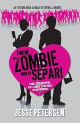 Finché Zombie non ci separi - Jesse Petersen - 9788863552652