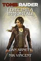 Tomb Raider - I Diecimila Immortali - Dan Abnett ; Nik Vincent - 9788863554205