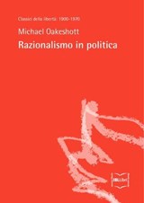 Razionalismo in politica - Michael Oakeshott - 9788864401874